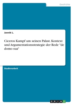 Paperback Ciceros Kampf um seinen Palast. Kontext und Argumentationsstrategie der Rede "de domo sua" [German] Book