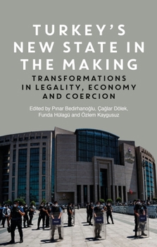 Paperback Turkey's New State in the Making: Transformations in Legality, Economy and Coercion Book