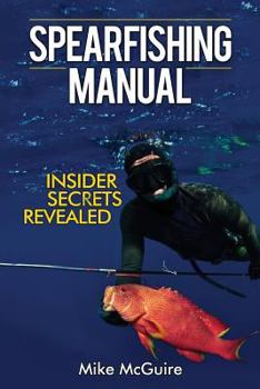 Paperback Spearfishing Manual: Insider Secrets Revealed Book