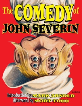 Paperback The Comedy of John Severin: Introduction by Mark Arnold Afterword by Mort Todd Book