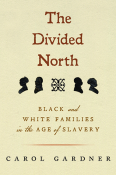 Paperback The Divided North: Black and White Families in the Age of Slavery Book