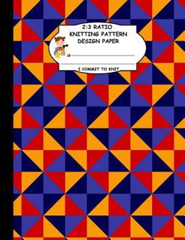 2:3 Ratio Knitting Pattern Design Paper. I Commit to Knit : Knitting Crochet Graph Paper for Designing Your Own Patterns. Red Orange Blue Diamond Shapes Geometric Pattern Cover