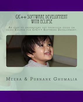 Paperback C/C++ Software Development with Eclipse: An easy to understand yet thorough guide on using Eclipse for C/C++ Software Development Book