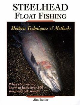 Paperback Steelhead Float Fishing: Modern Techniques & Methods Book