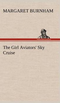 The Girl Aviators' Sky Cruise - Book #3 of the Girl Aviators