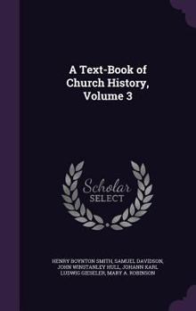 Hardcover A Text-Book of Church History, Volume 3 Book