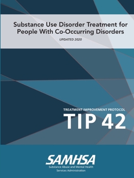 Paperback Substance Use Disorder Treatment for People With Co-Occurring Disorders (Treatment Improvement Protocol) TIP 42 (Updated March 2020) Book