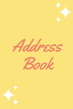 Paperback Address Book: Convenient Alphabetized Page Tabs For Easy Organization, Two Address Entries Per Page, Yellow Cover Book