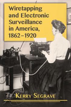 Paperback Wiretapping and Electronic Surveillance in America, 1862-1920 Book