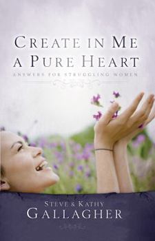 Paperback Create in Me a Pure Heart: Answers for Struggling Women Book