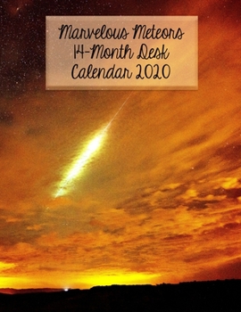 Paperback Marvelous Meteors 14-Month Desk Calendar 2020: Beautiful Calendar Showing Perseids, Leonids and More! Book