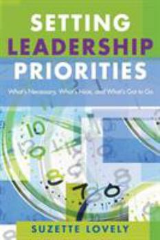 Setting Leadership Priorities: What’s Necessary, What’s Nice, and What’s Got to Go