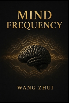 Paperback Mind Frequency: Decoding proven habits and step by step methods to train your mind and control your energy Book