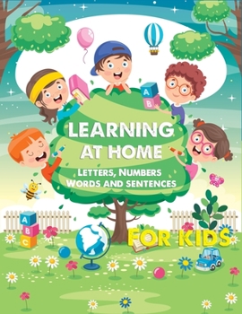 Paperback Learning at Home Letters, numbers, words and sentences for kids: Size matters when it comes to teaching your Preschool, Kindergarten and pre-k childre Book