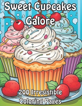 Paperback Sweet Cupcakes Galore: 200 Irresistible Coloring Pages Book