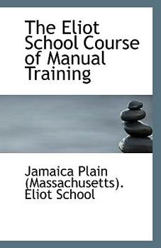 Paperback The Eliot School Course of Manual Training Book