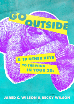 Paperback Go Outside: ...and 19 Other Keys to Thriving in Your 20s Book