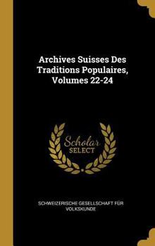 Hardcover Archives Suisses Des Traditions Populaires, Volumes 22-24 [German] Book