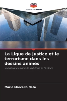 Paperback La Ligue de justice et le terrorisme dans les dessins animés [French] Book