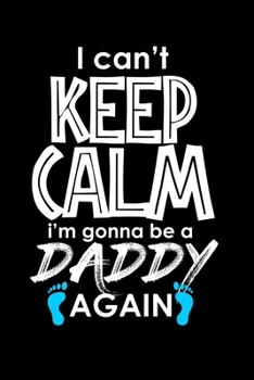 Paperback I Can't Keep Calm I'm Going to be a Daddy Again: 110 Game Sheets - Four in a Row Fun Blank Games - Soft Cover Book for Kids for Traveling & Summer Vac Book