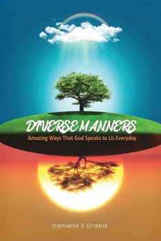 Paperback Diverse Manners: Amazing Ways That God Speaks to Us Everyday Book