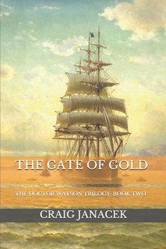 THE GATE OF GOLD - Book #2 of the Dr. Watson Trilogy