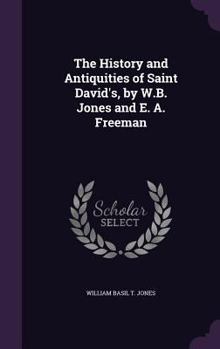 Hardcover The History and Antiquities of Saint David's, by W.B. Jones and E. A. Freeman Book
