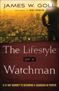 Paperback The Lifestyle of a Watchman: A 21-Day Journey to Becoming a Guardian in Prayer Book