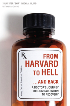 Paperback From Harvard to Hell...and Back: A Doctor's Journey Through Addiction to Recovery Book