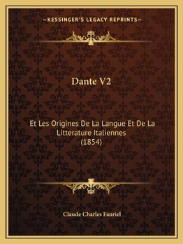 Paperback Dante V2: Et Les Origines De La Langue Et De La Litterature Italiennes (1854) [French] Book