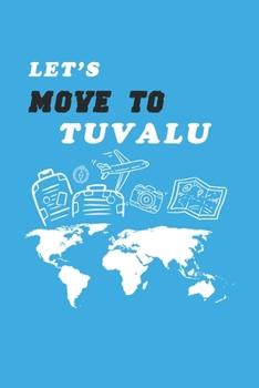 Paperback Let's Move To Tuvalu Notebook Birthday Gift: Lined Notebook / Journal Gift, 120 Pages, 6x9, Soft Cover, Matte Finish Book