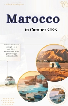 Morocco Road Trip Guide 2026: Essential Routes, Wild Camping Tips & Local Insights for an Unforgettable Road Trip