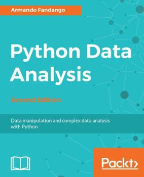 Paperback Python Data Analysis - Second Edition: Data manipulation and complex data analysis with Python Book