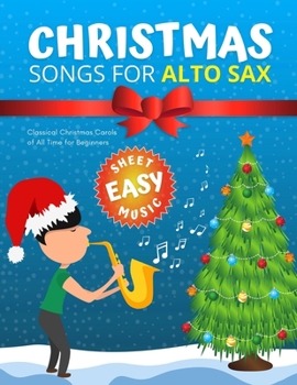 Paperback Christmas Songs for ALTO SAX: Easy sheet music for beginners, sheet notes with names + Lyric. Popular Classical Carols of All Time for Kids, Adults, Book
