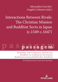 Hardcover Interactions Between Rivals: The Christian Mission and Buddhist Sects in Japan (c.1549-c.1647) Book