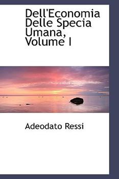 Paperback Dell'economia Delle Specia Umana, Volume I Book