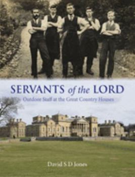 Hardcover Servants of the Lord: Outdoor Staff at the Great Country Houses Book