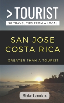 Paperback Greater Than a Tourist-San Jose Costa Rica: 50 Travel Tips from a Local Book