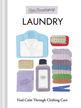 Hardcover Petite Housekeeping: Laundry: Find Calm Through Clothing Care Book