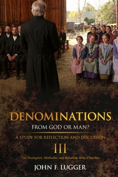 Denominations III: A Study of The Anabaptist, Methodist, and Salvation Army Churches