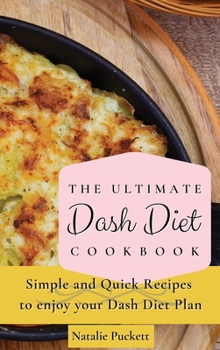 Hardcover The Ultimate Dash Diet Cookbook: Simple and Quick Recipes to enjoy your Dash Diet Plan Book
