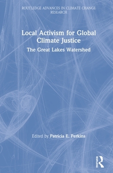 Paperback Local Activism for Global Climate Justice: The Great Lakes Watershed Book