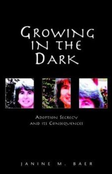 Paperback Growing in the Dark: Adoption Secrecy and Its Consequences Book