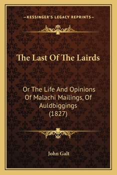 Paperback The Last Of The Lairds: Or The Life And Opinions Of Malachi Mailings, Of Auldbiggings (1827) Book