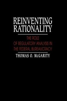 Hardcover Reinventing Rationality: The Role of Regulatory Analysis in the Federal Bureaucracy Book