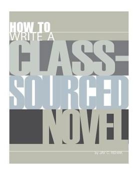 Paperback How to Write a Class-Sourced Novel Book