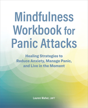 Paperback Mindfulness Workbook for Panic Attacks: Healing Strategies to Reduce Anxiety, Manage Panic and Live in the Moment Book