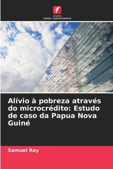 Paperback Alívio à pobreza através do microcrédito: Estudo de caso da Papua Nova Guiné [Portuguese] Book