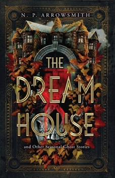 Paperback The Dream House and Other Seasonal Ghost Stories Book