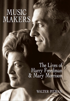 Hardcover Music Makers: The Lives of Harry Freedman and Mary Morrison Book